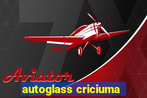 autoglass criciuma